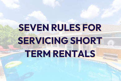 Seven Rules for Servicing Short Term Rentals